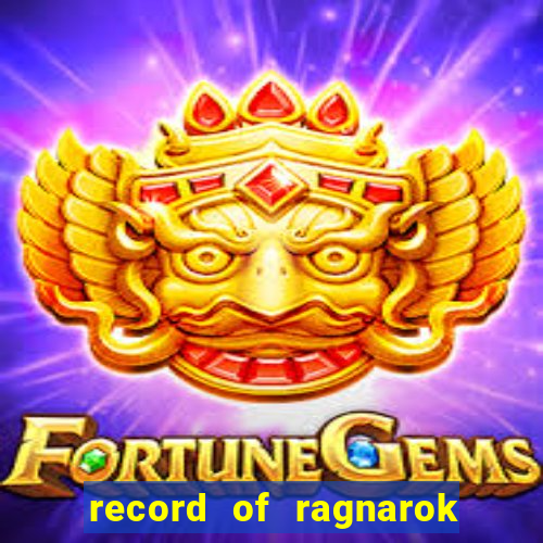 record of ragnarok 3 temporada ep 1